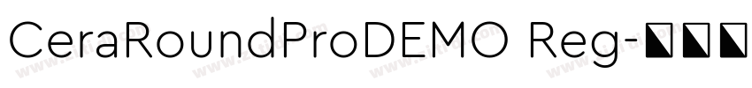 CeraRoundProDEMO Reg字体转换 CeraRoundProDEMO Reg字体转换